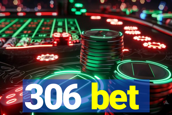 306 bet